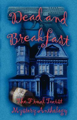 Dead and Breakfast by John Foxjohn, Cash Anthony, Diana L. Driver, Pauline Baird Jones, Gayle Wigglesworth, Betty Gordon, Linda Houle, Alexis Glynn Latner, Lisa Rene Smith