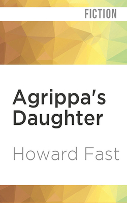 Agrippa's Daughter by Howard Fast