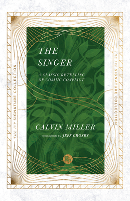 The Singer: A Classic Retelling of Cosmic Conflict by Calvin Miller