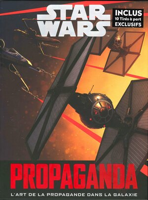 Star Wars Propaganda: Une Histoire de L'Art de La Propagande Dans Star Wars by Pablo Hidalgo