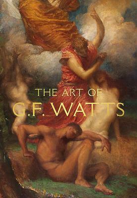 The Art of G.F. Watts by Nicholas Tromans
