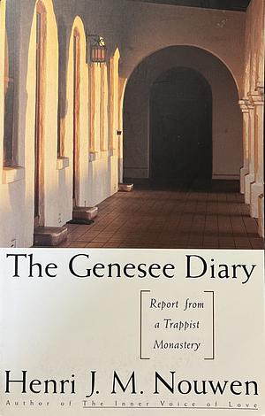 The Genesee Diary: Report from a Trappist Monastery by Henri J.M. Nouwen