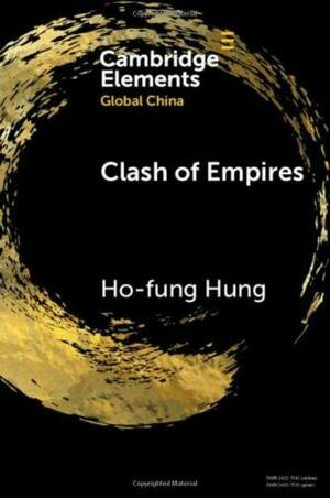 Clash of Empires: From 'Chimerica' to the 'New Cold War' by Ho-fung Hung