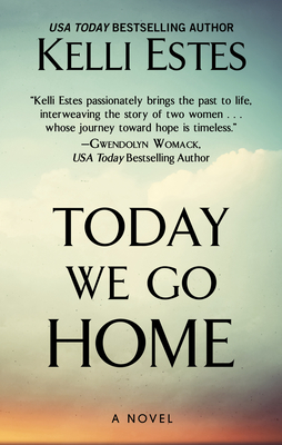 Today We Go Home by Kelli Estes