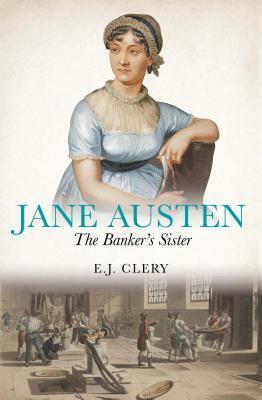 Jane Austen: The Banker's Sister by E.J. Clery