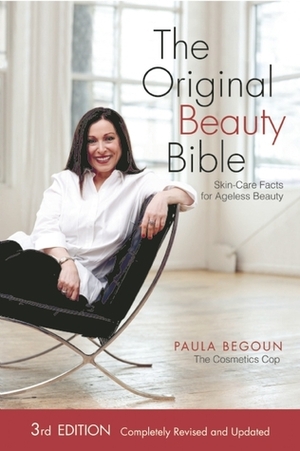 The Original Beauty Bible: Skin Care Facts for Ageless Beauty by Paula Begoun