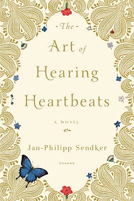 The Art of Hearing Hearbeats by Jan-Philipp Sendker