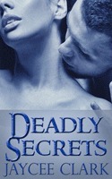 Deadly Secrets by Jaycee Clark