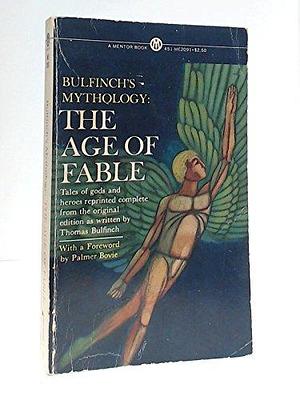 Bulfinch's Mythology: The Age of Fable by Palmer Bovie, Palmer Bovie