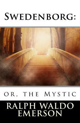 Swedenborg: or, the Mystic by Ralph Waldo Emerson