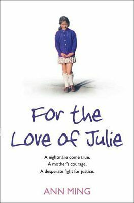 For the Love of Julie: A Nightmare Come True. A Mother's Courage. A Desperate Fight for Justice. by Andrew Crofts, Ann Ming