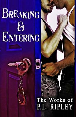 Breaking and Entering by P. L. Ripley