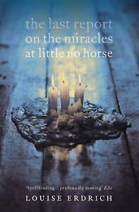 The Last Report on the Miracles at Little No Horse by Louise Erdrich