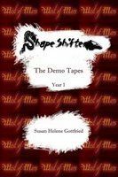 Shapeshifter : The Demo Tapes -- Year 1 by Susan Helene Gottfried