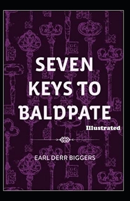 Seven Keys to Baldpate Illustrated by Earl Derr Biggers