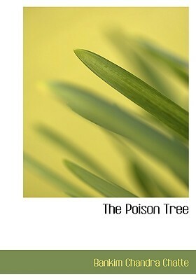The Poison Tree by Bankim Chandra Chattopadhyay