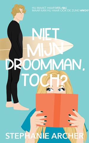 Niet mijn droomman, toch? by Stephanie Archer