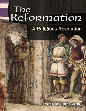 The Reformation (World History): A Religious Revolution by Tamara Hollingsworth