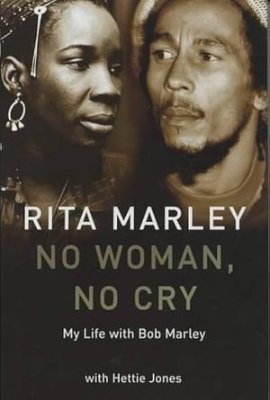 No Woman, No Cry: My Life With Bob Marley by Rita Marley