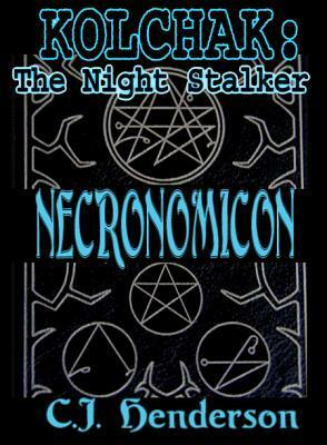 Kolchak: Necronomicon by Jason Jensen, C.J. Henderson, Robert Hack