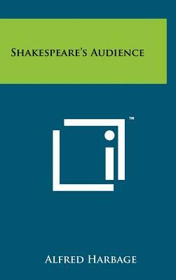 Shakespeare's Audience by Alfred Harbage