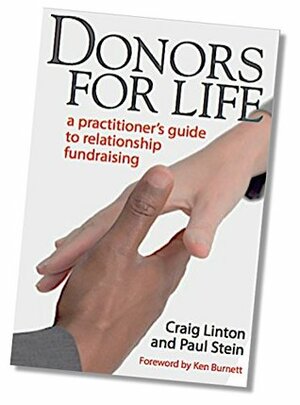 Donors for LIfe: a Practitioners Guide to Relationship Fundraising by Craig Linton and Paul Stein, Rob Woods