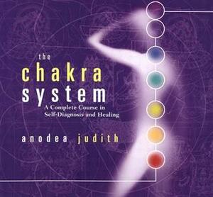 The Chakra System: A Complete Course in Self-Diagnosis and Healing by Anodea Judith