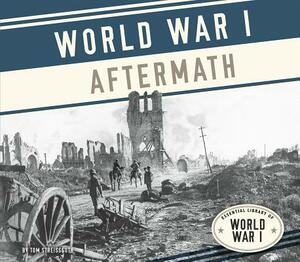 World War I Aftermath by Tom Streissguth