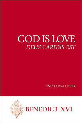 God Is Love: Deus Caritas Est by Pope Benedict XVI