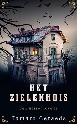 Het Zielenhuis by Tamara Geraeds