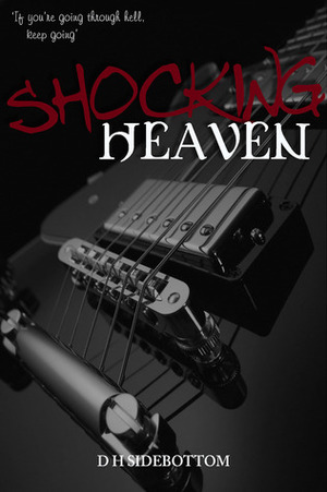 Shocking Heaven by D H Sidebottom