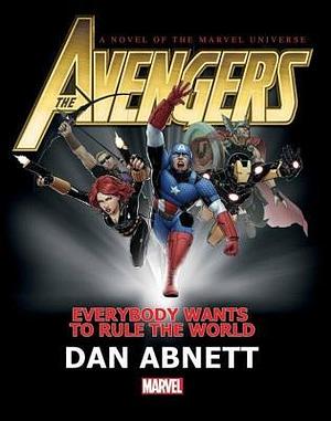 Avengers: Everybody Wants to Rule the World by Dan Abnett