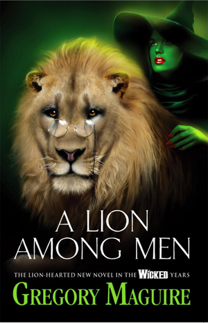 A Lion Among Men by Gregory Maguire