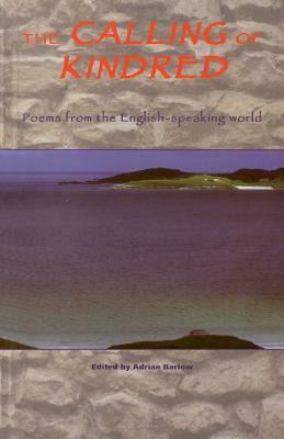 The Calling of Kindred: Poems from the English Speaking World by Adrian Barlow