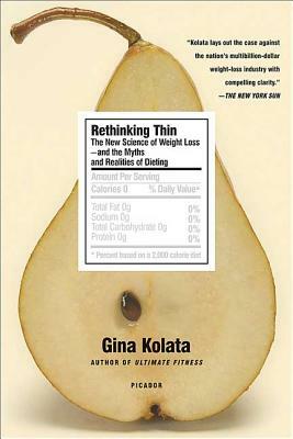 Rethinking Thin: The New Science of Weight Loss--And the Myths and Realities of Dieting by Gina Kolata