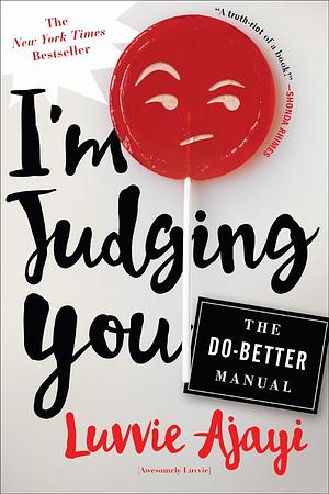 I'm Judging You: The Do-Better Manual by Luvvie Ajayi Jones