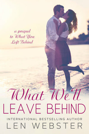 What We'll Leave Behind by Len Webster