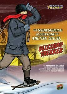 The Snowshoeing Adventure of Milton Daub, Blizzard Trekker by Margaret K. Wetterer, Charles M. Wetterer