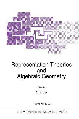 Representation Theories and Algebraic Geometry by 