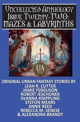 Mazes & Labyrinths: Uncollected Anthology by Leah R. Cutter, Deanna Knippling, Robert Jeschonek
