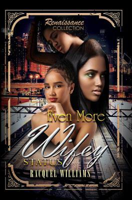 Even More Wifey Status: Renaissance Collection by Racquel Williams