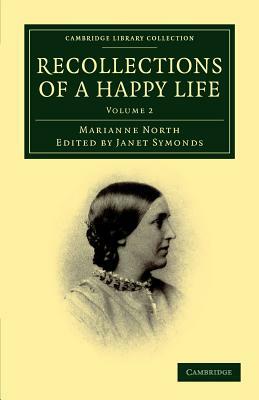 Recollections of a Happy Life - Volume 2 by Marianne North