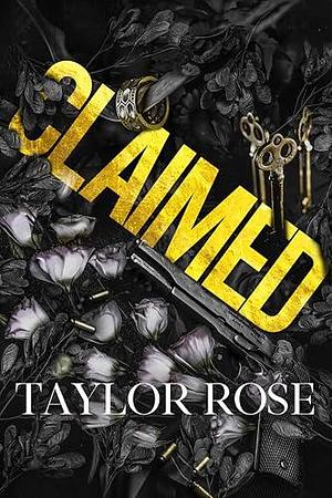 Claimed by Taylor Rose, Taylor Rose