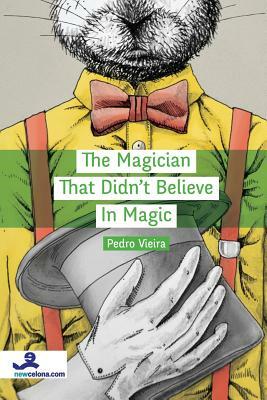 The Magician that didn't Believe in Magic by Pedro Vieira