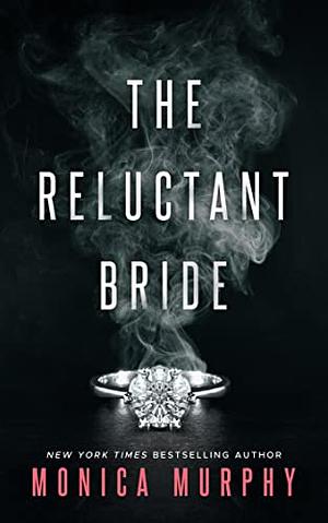 The Reluctant Bride by Monica Murphy