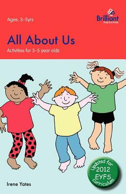 All about Us: Activities for 3-5 Year Olds - 2nd Edition by Irene Yates