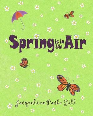 Spring is in the Air by Jacqueline Paske Gill