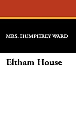 Eltham House by Mrs Humphrey Ward