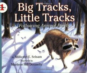 Big Tracks, Little Tracks: Following Animal Prints by Marlene Hill Donnelly, Millicent E. Selsam