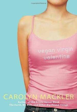 Vegan, Virgin, Valentine by Carolyn Mackler